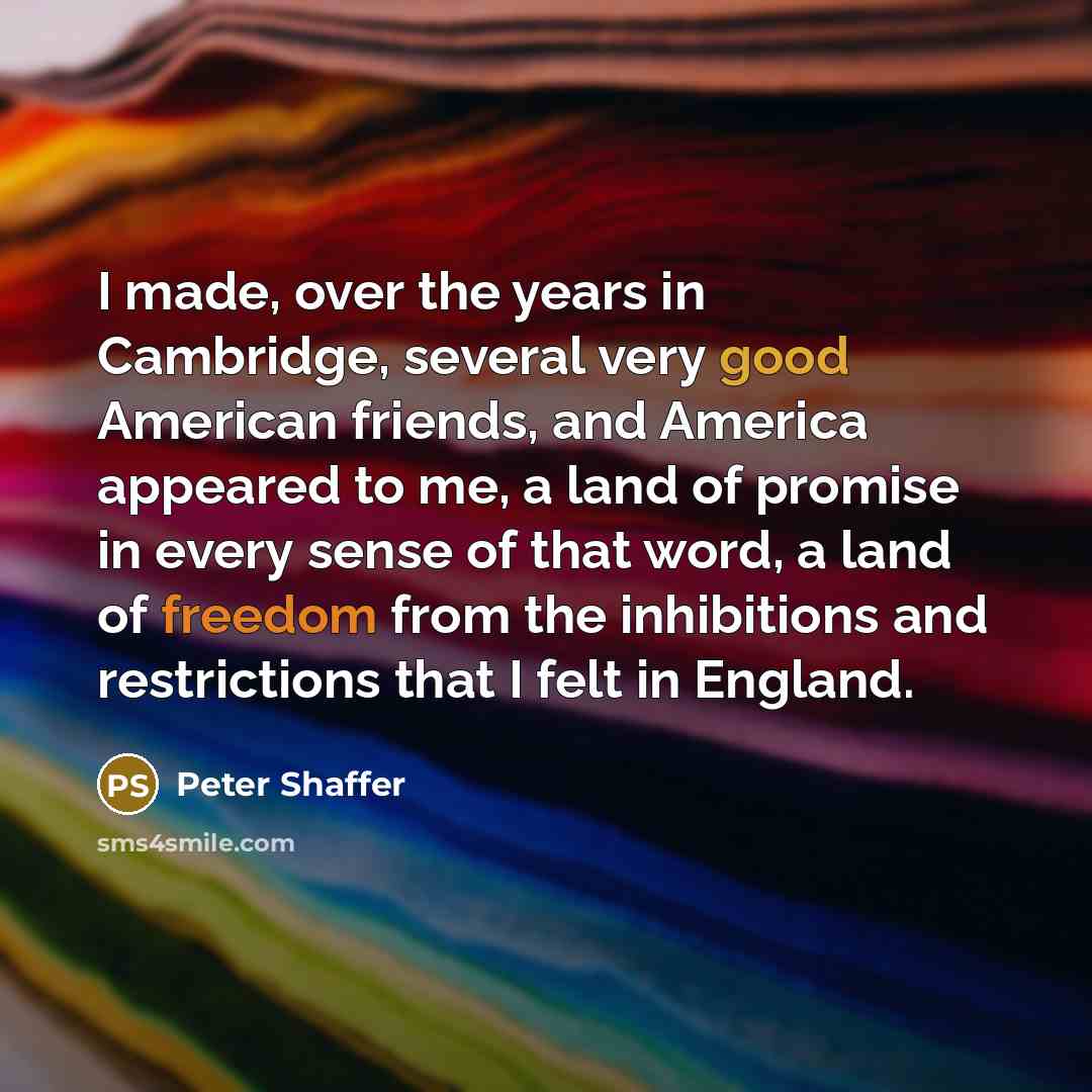 “I made, over the years in Cambridge, several very good…” quote by Peter Shaffer