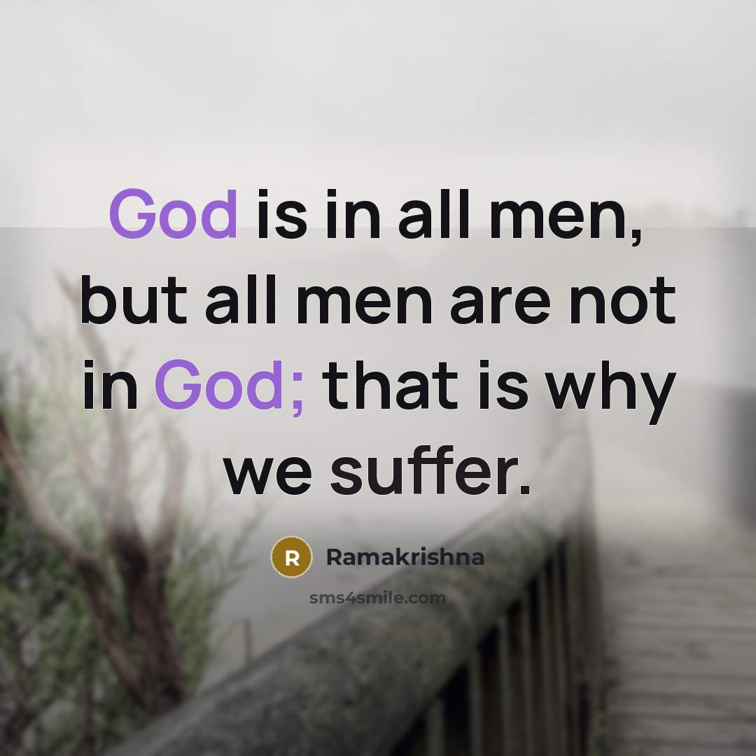 “God is in all men, but all men are not…” quote by Ramakrishna