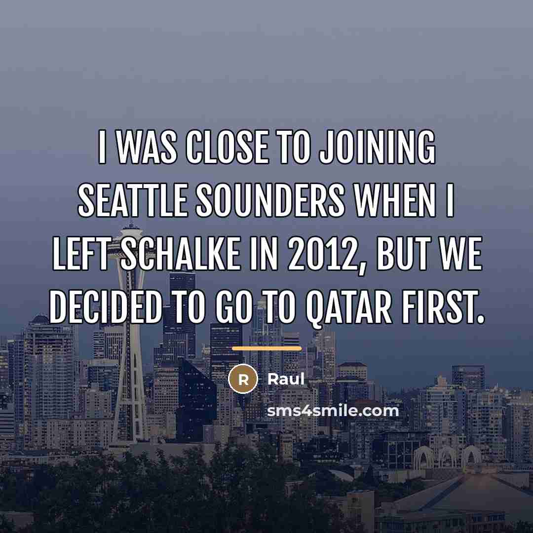 “I was close to joining Seattle Sounders when I left…” quote by Raul