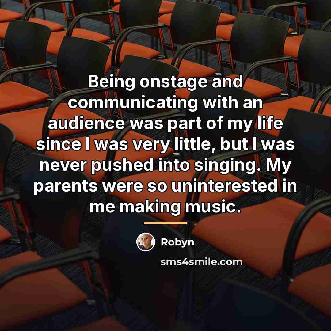 “Being onstage and communicating with an audience was part of…” quote by Robyn