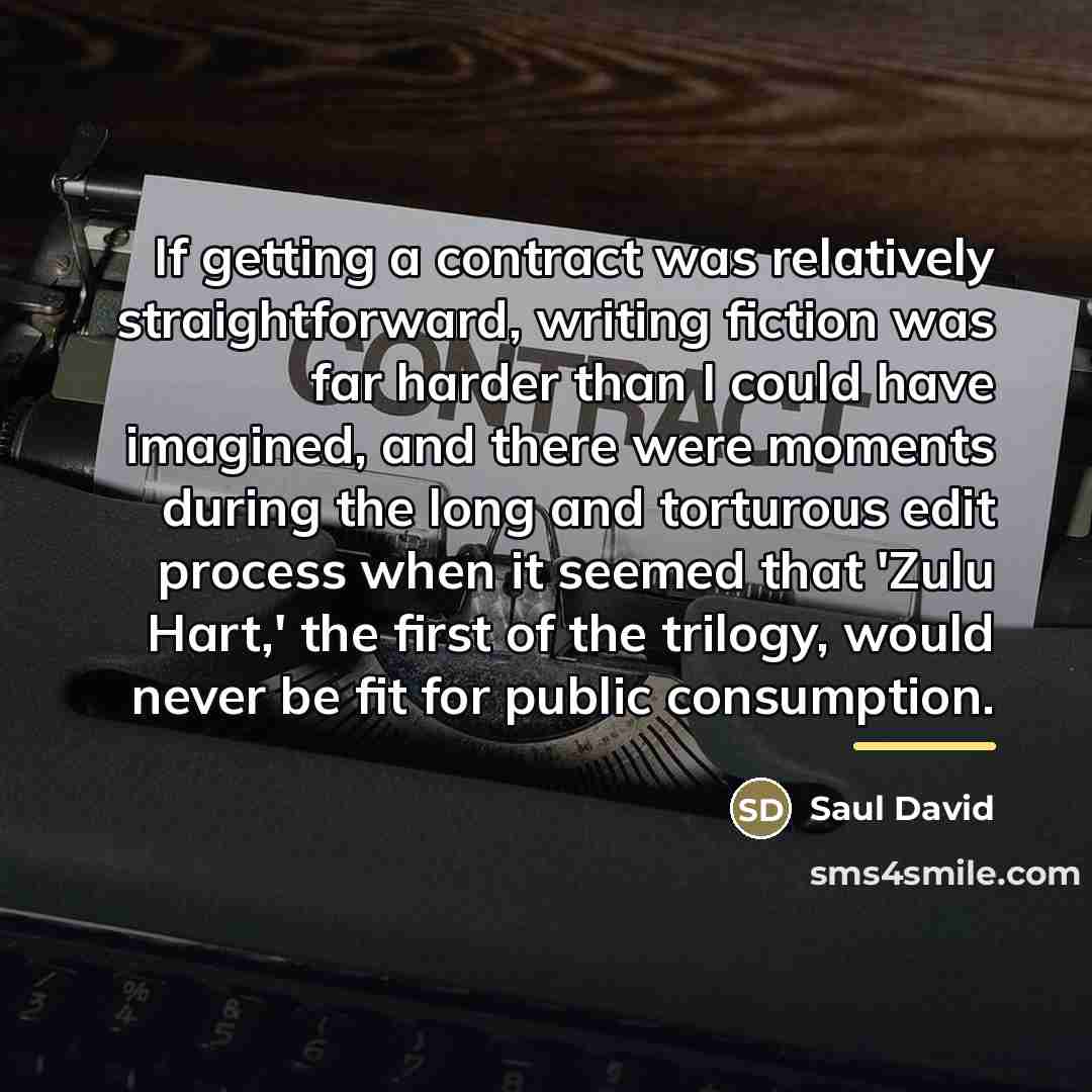 “If getting a contract was relatively straightforward, writing fiction was…” quote by Saul David