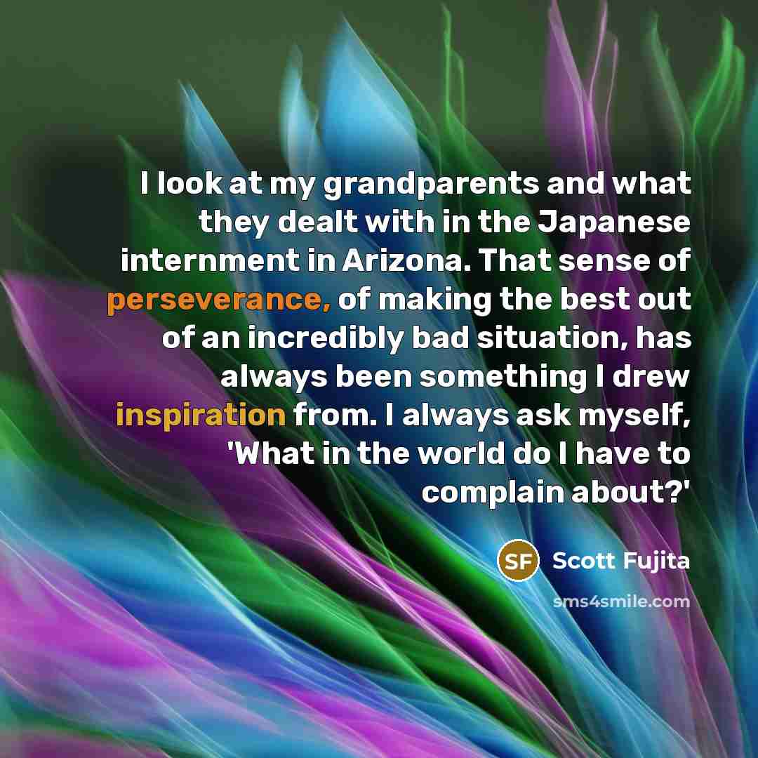 “I look at my grandparents and what they dealt with…” quote by Scott Fujita