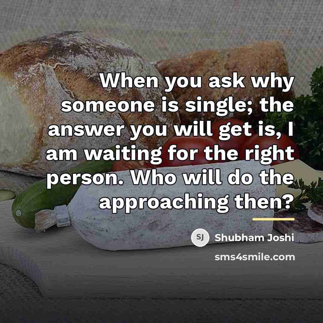 “When you ask why someone is single; the answer you…” quote by Shubham Joshi