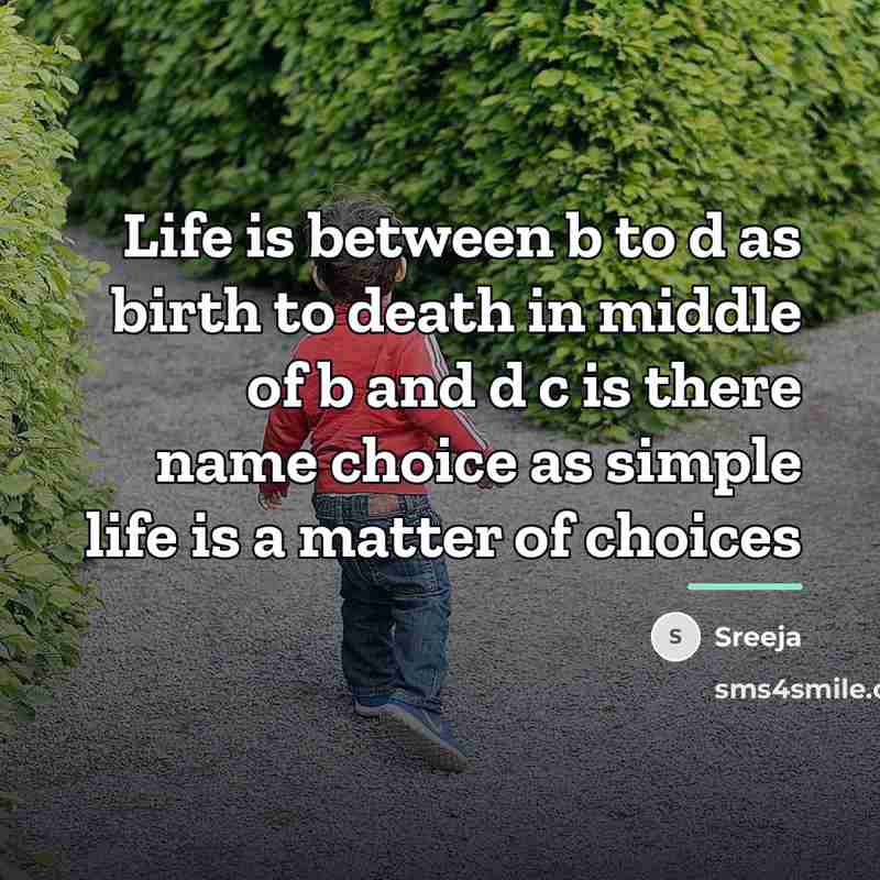 “Life is between b to d as birth to death…” quote by Sreeja