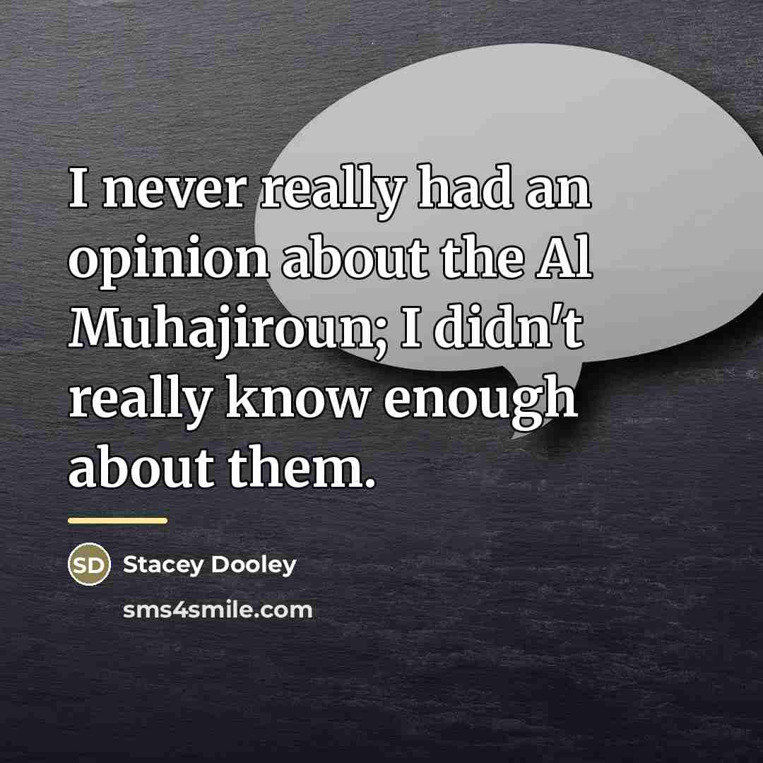 “I never really had an opinion about the Al Muhajiroun;…” quote by Stacey Dooley