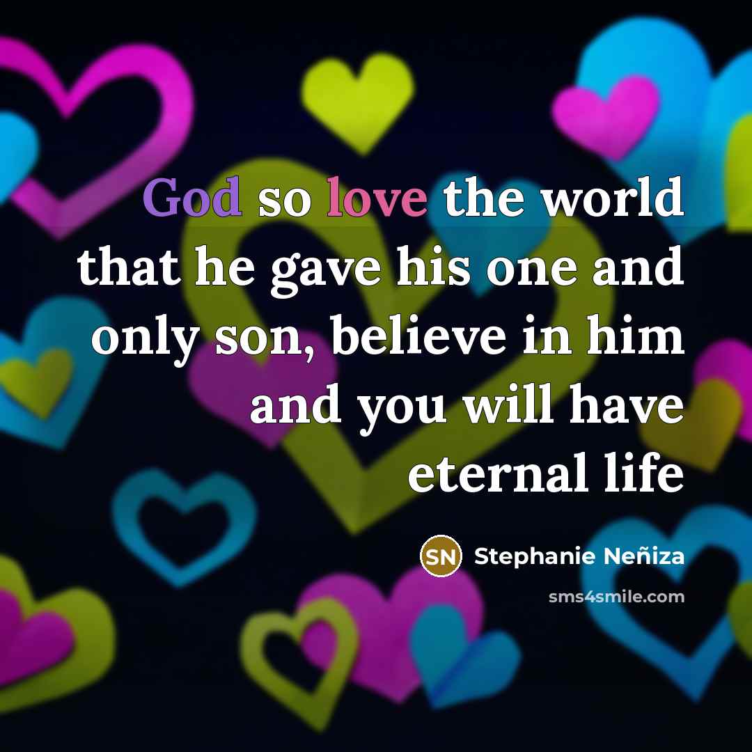 “God so love the world that he gave his one…” quote by Stephanie Neñiza