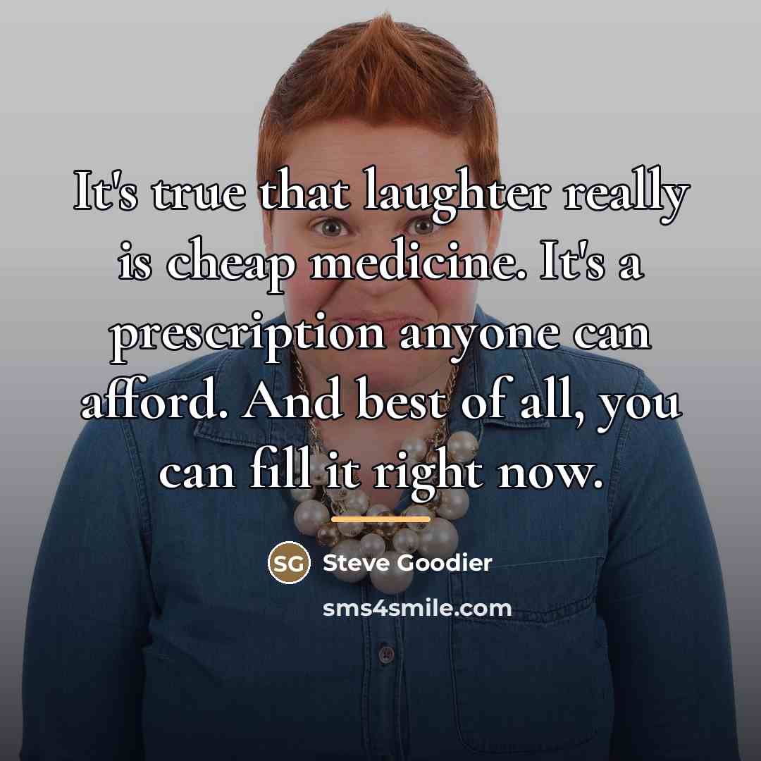 “It's true that laughter really is cheap medicine. It's a…” quote by Steve Goodier