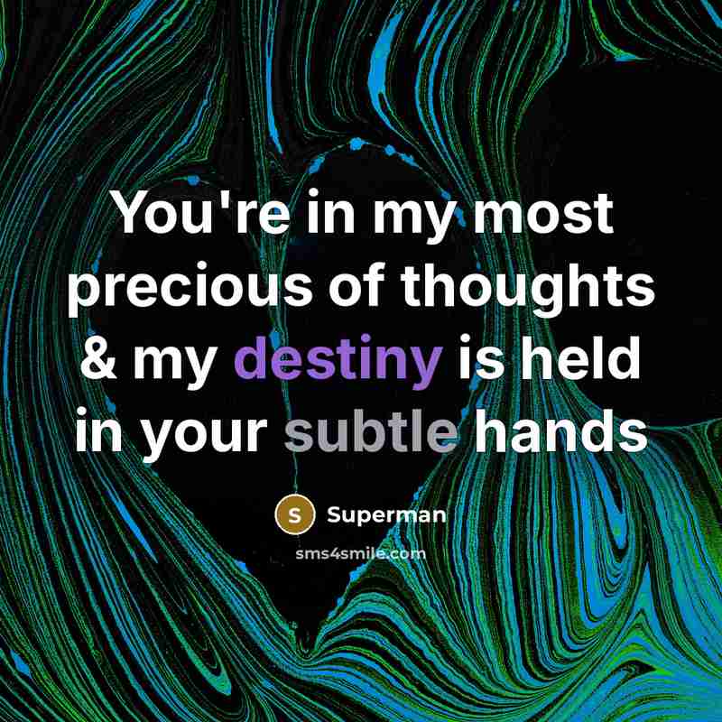 “You're in my most precious of thoughts & my destiny…” quote by Superman