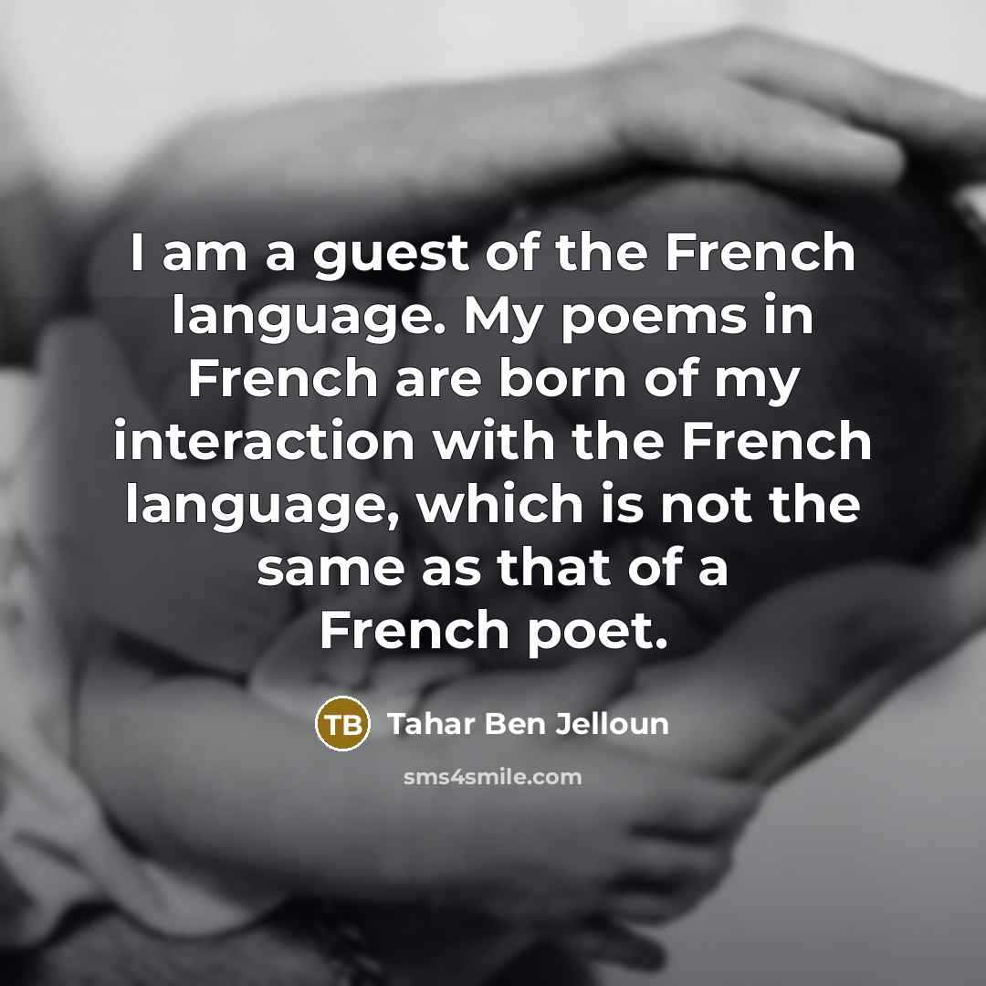 “I am a guest of the French language. My poems…” quote by Tahar Ben Jelloun