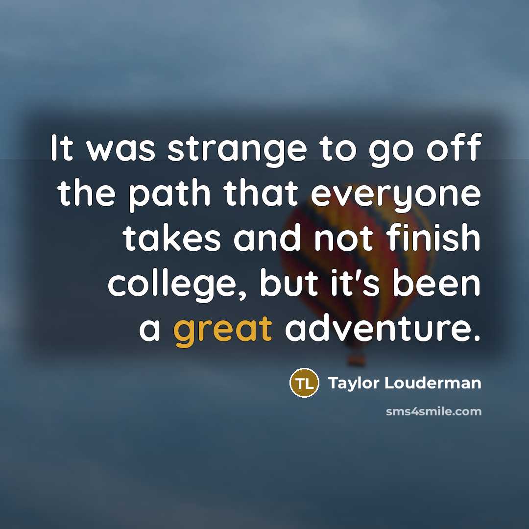 “It was strange to go off the path that everyone…” quote by Taylor Louderman