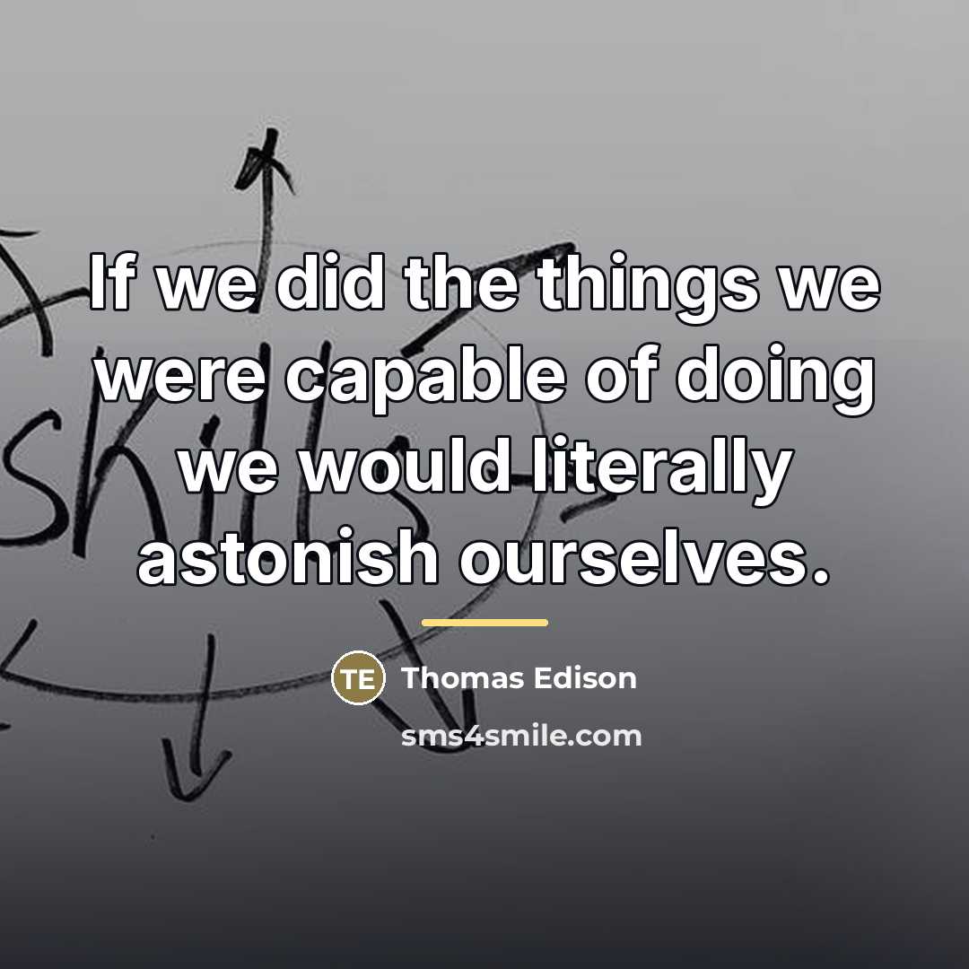 “If we did the things we were capable of doing…” quote by Thomas Edison