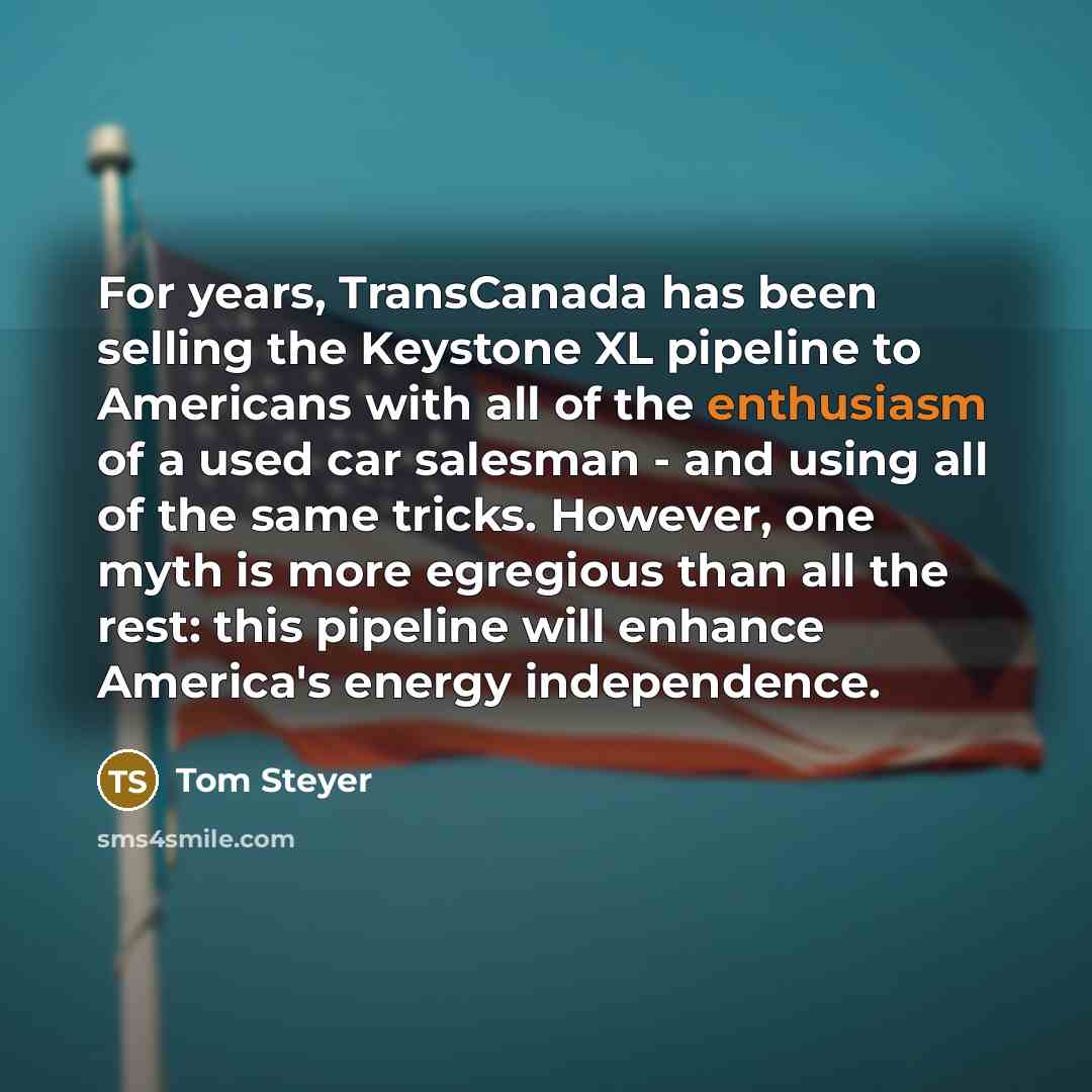 “For years, TransCanada has been selling the Keystone XL pipeline…” quote by Tom Steyer