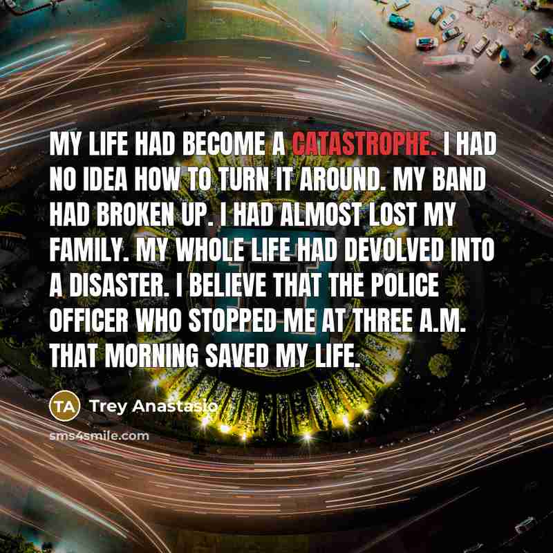 “My life had become a catastrophe. I had no idea…” quote by Trey Anastasio