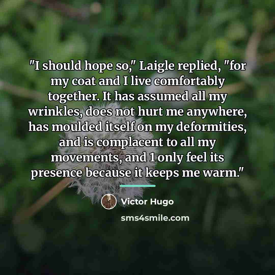 “"I should hope so," Laigle replied, "for my coat and…” quote by Victor Hugo