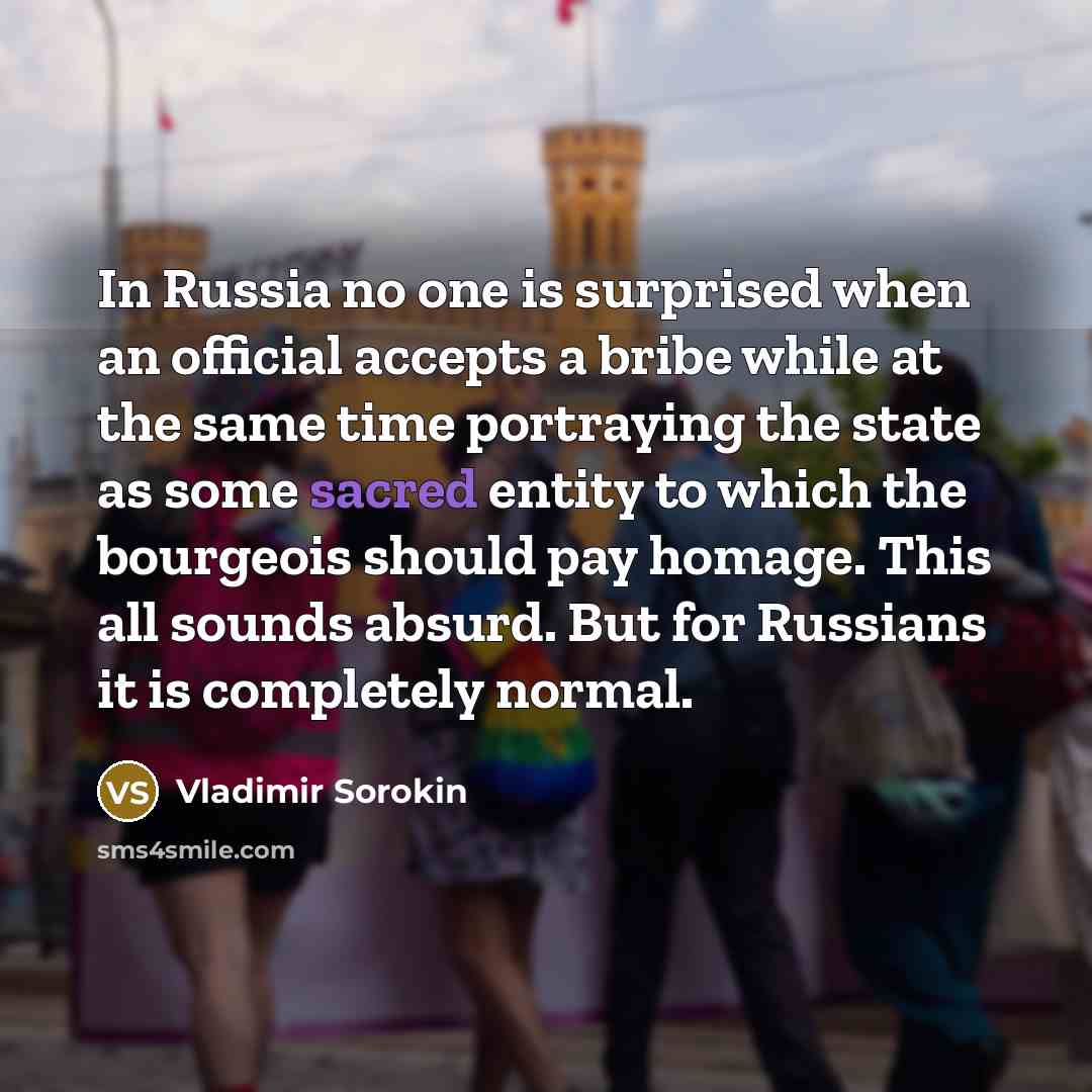 “In Russia no one is surprised when an official accepts…” quote by Vladimir Sorokin