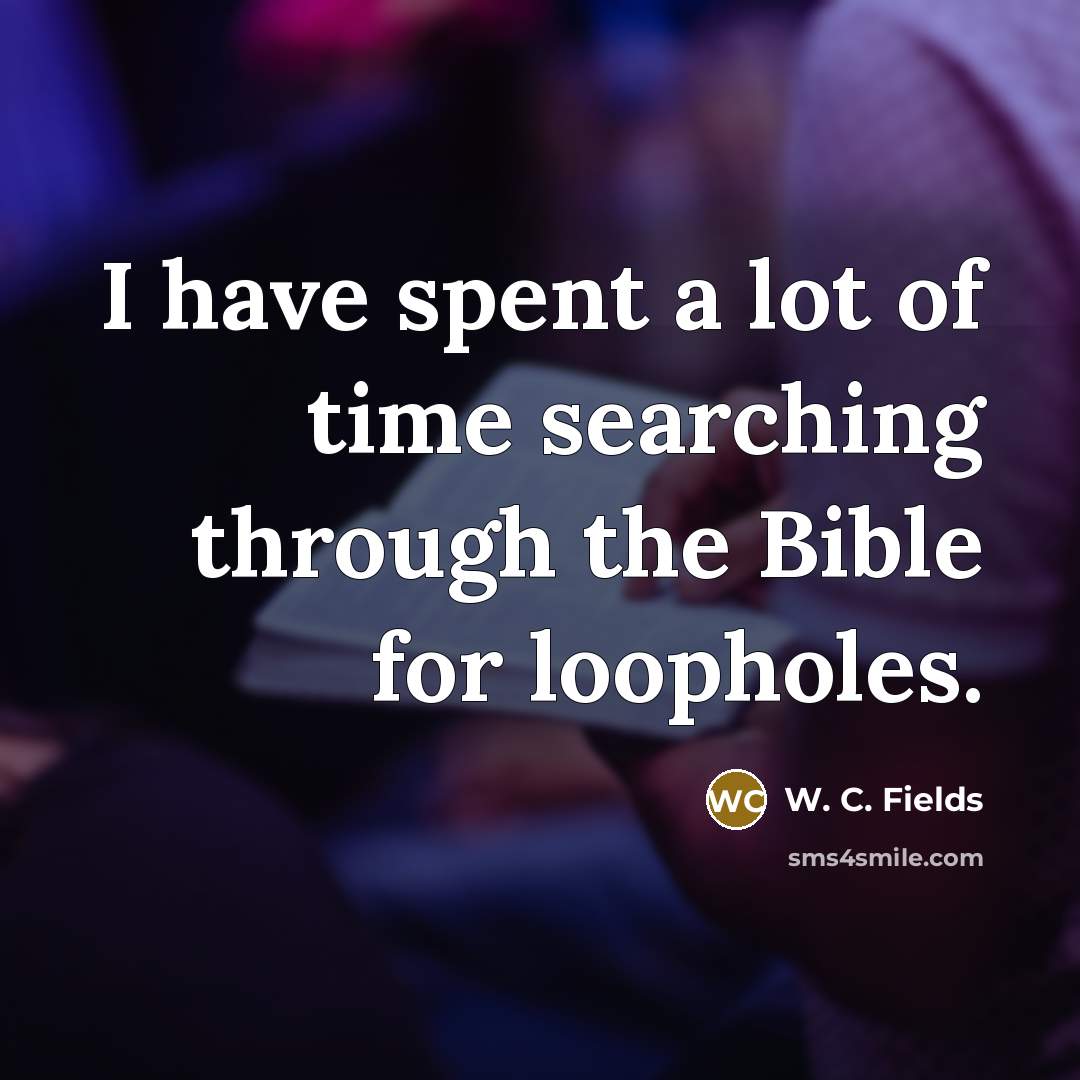 “I have spent a lot of time searching through the…” quote by W. C. Fields