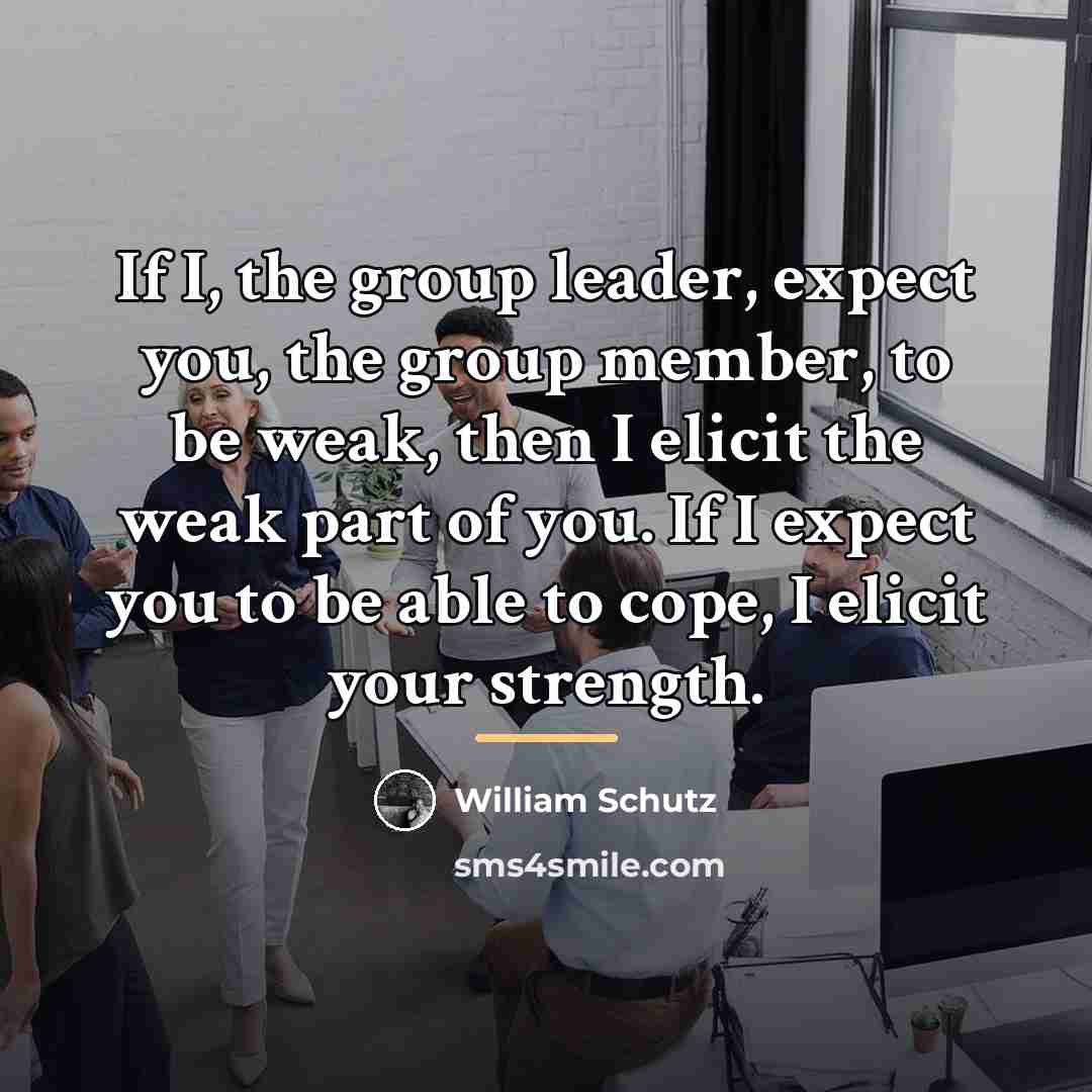 “If I, the group leader, expect you, the group member,…” quote by William Schutz
