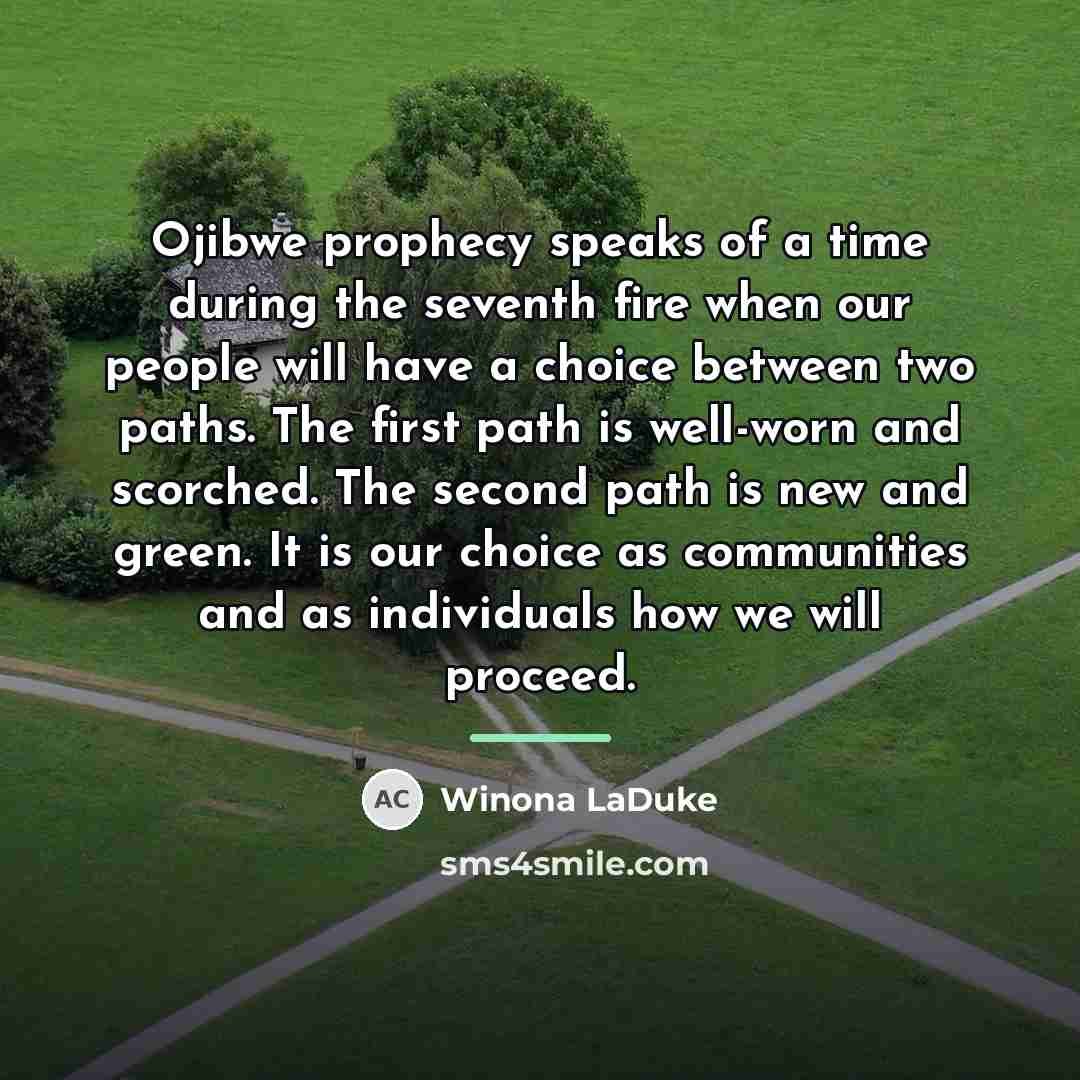 “Ojibwe prophecy speaks of a time during the seventh fire…” quote by Winona LaDuke