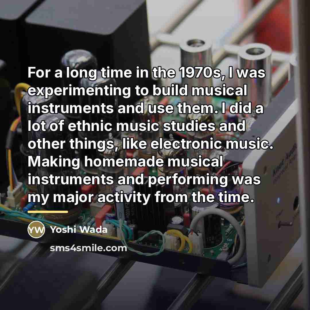 “For a long time in the 1970s, I was experimenting…” quote by Yoshi Wada