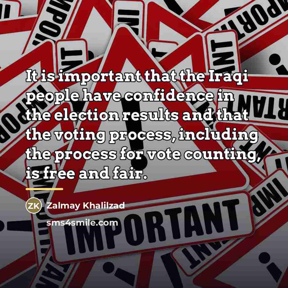 “It is important that the Iraqi people have confidence in…” quote by Zalmay Khalilzad