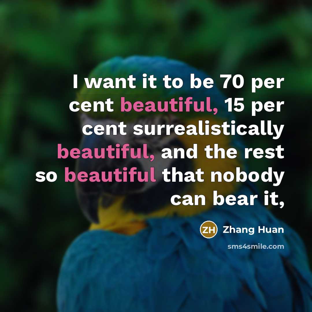 “I want it to be 70 per cent beautiful, 15 per cent surrealistically beautiful, and the rest so beautiful that nobody can bear it,” quote by Zhang Huan