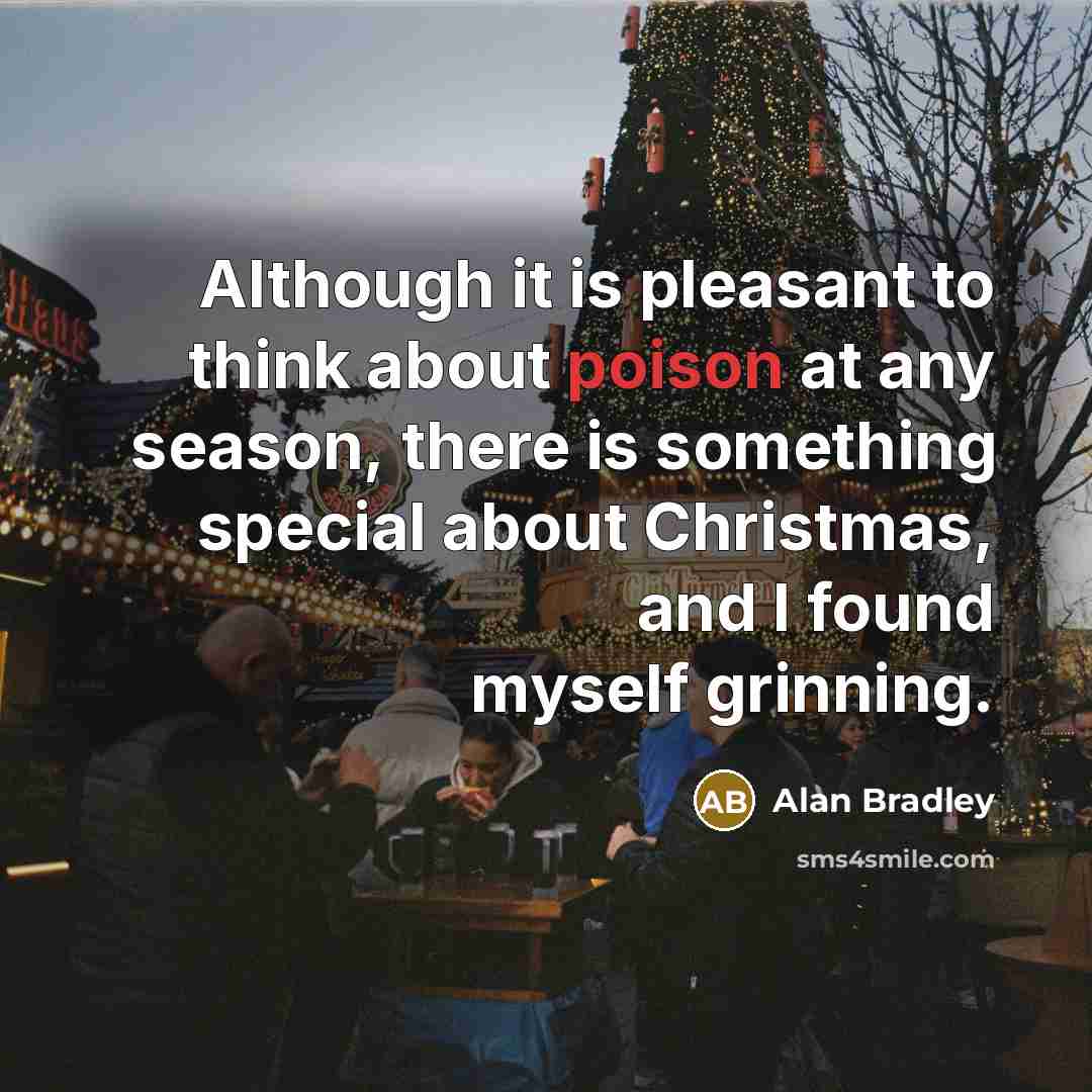 “Although it is pleasant to think about poison at any…” quote by Alan Bradley