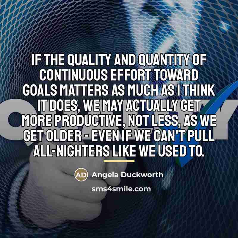 “If the quality and quantity of continuous effort toward goals…” quote by Angela Duckworth