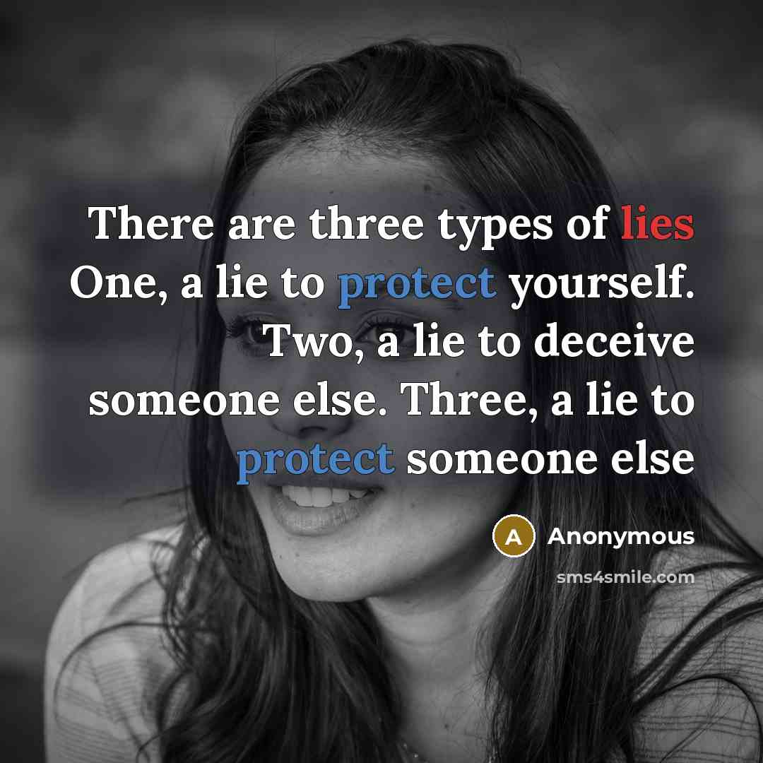 “There are three types of lies One, a lie to…” quote by Anonymous