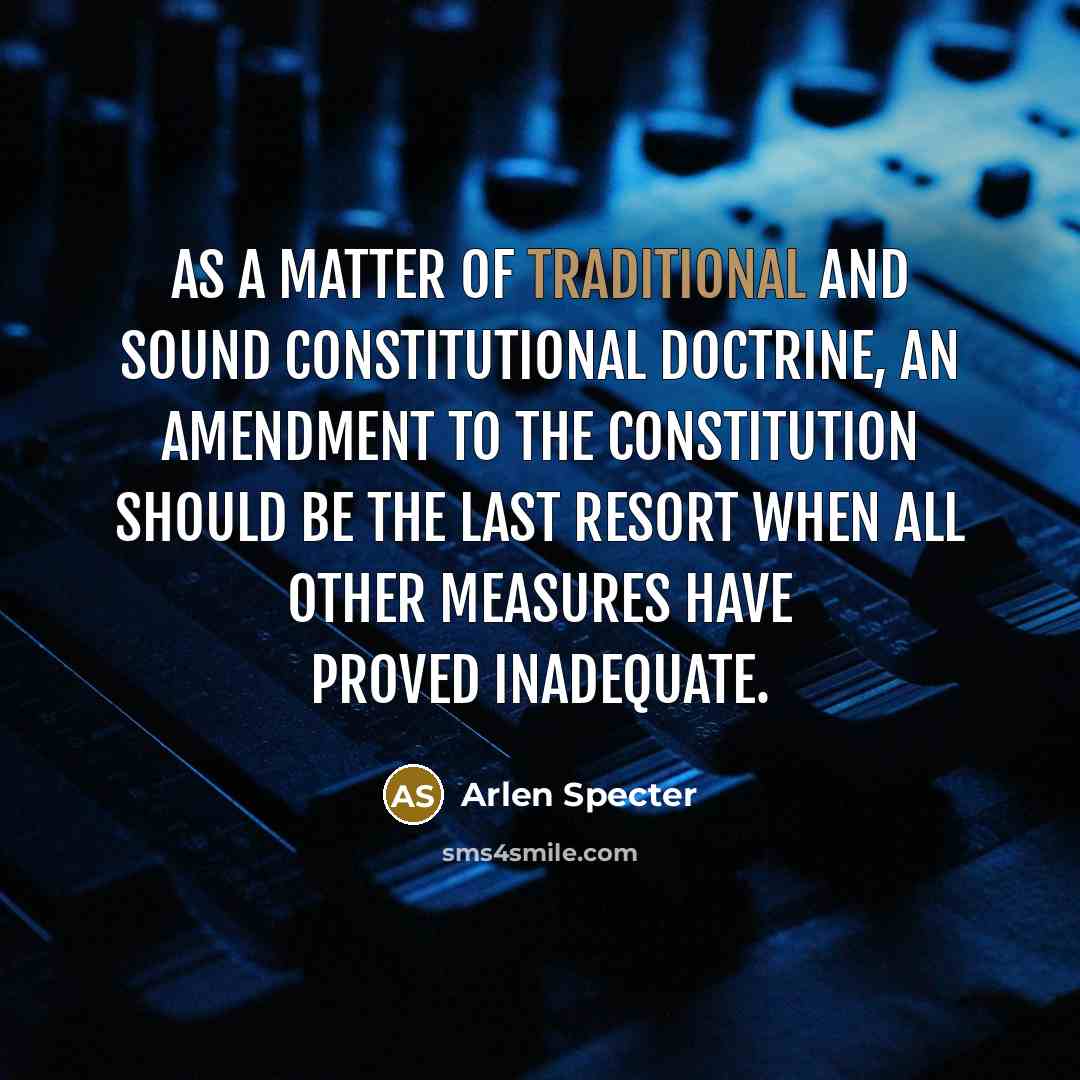 “As a matter of traditional and sound constitutional doctrine, an…” quote by Arlen Specter