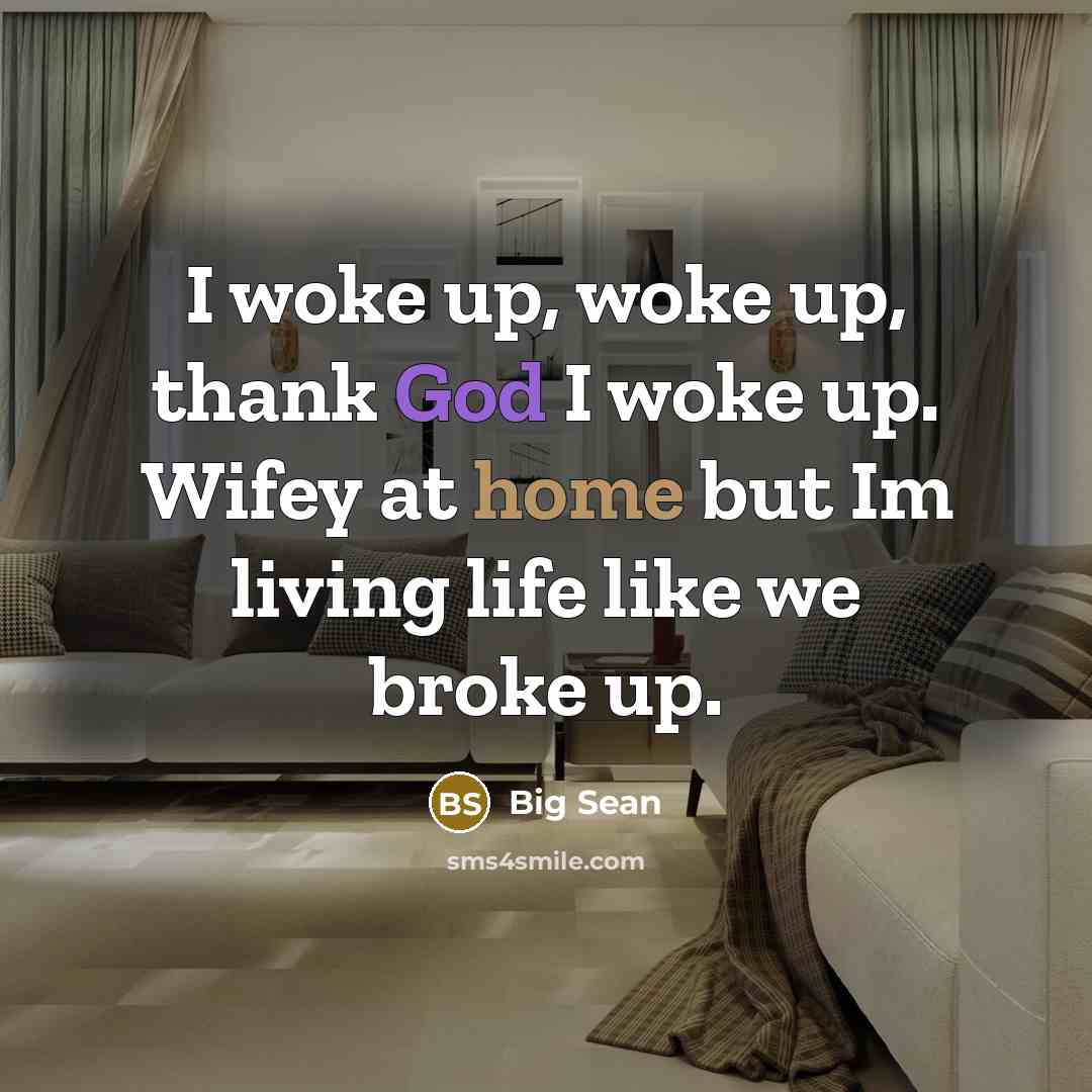 “I woke up, woke up, thank God I woke up.…” quote by Big Sean