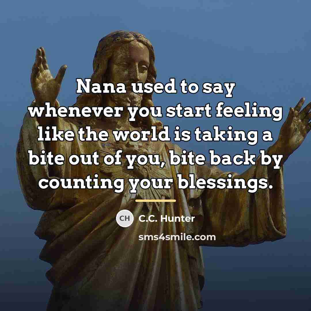 “Nana used to say whenever you start feeling like the…” quote by C.C. Hunter