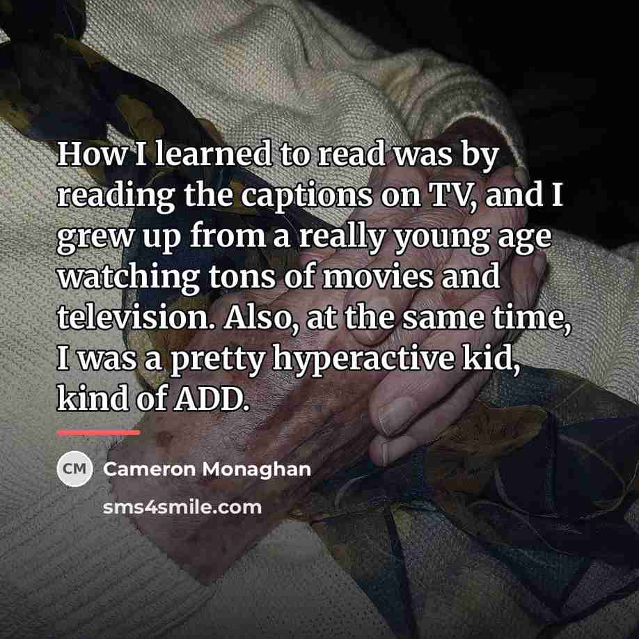 “How I learned to read was by reading the captions…” quote by Cameron Monaghan