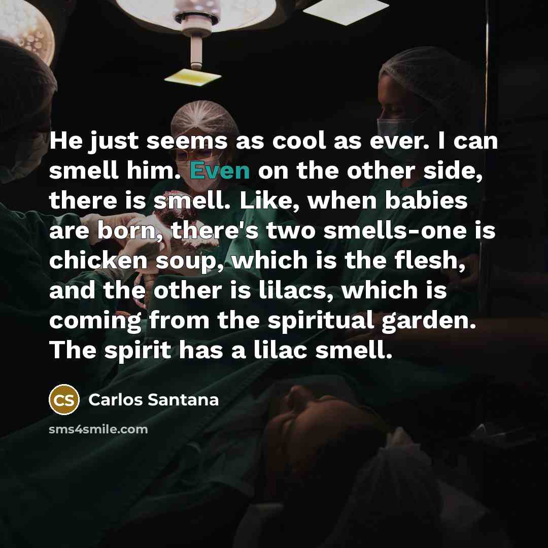 “He just seems as cool as ever. I can smell…” quote by Carlos Santana