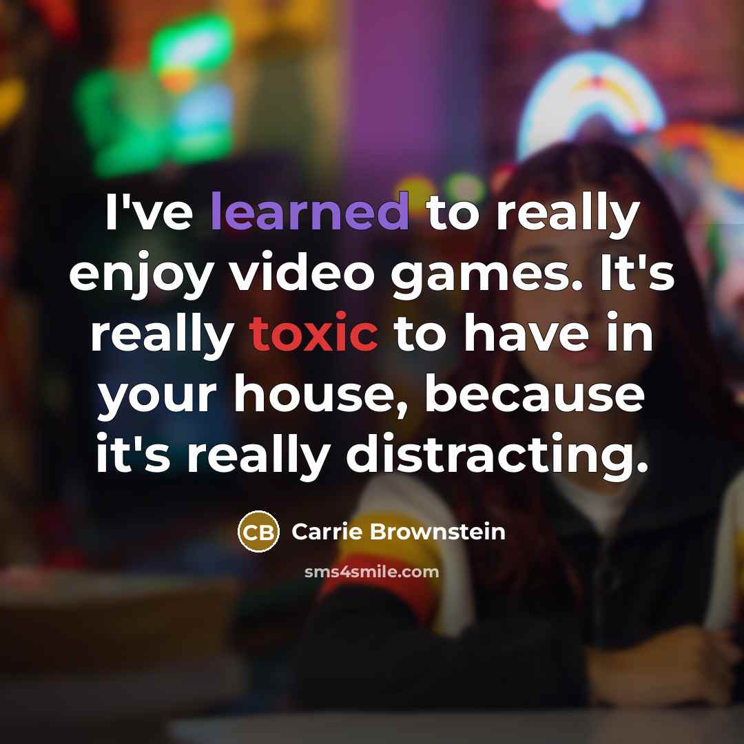 “I've learned to really enjoy video games. It's really toxic…” quote by Carrie Brownstein