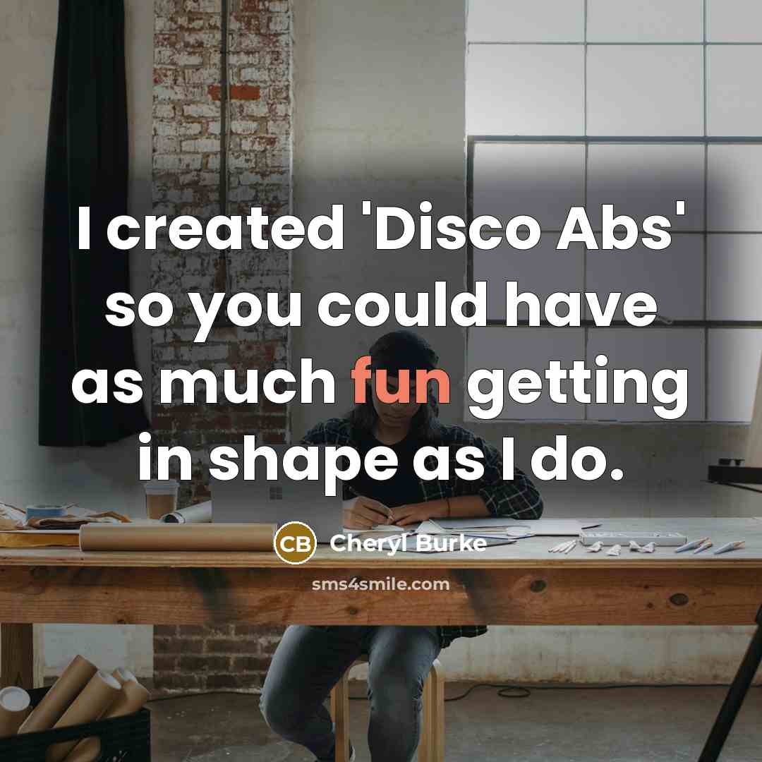 “I created 'Disco Abs' so you could have as much…” quote by Cheryl Burke