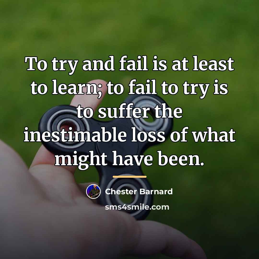 “To try and fail is at least to learn; to…” quote by Chester Barnard