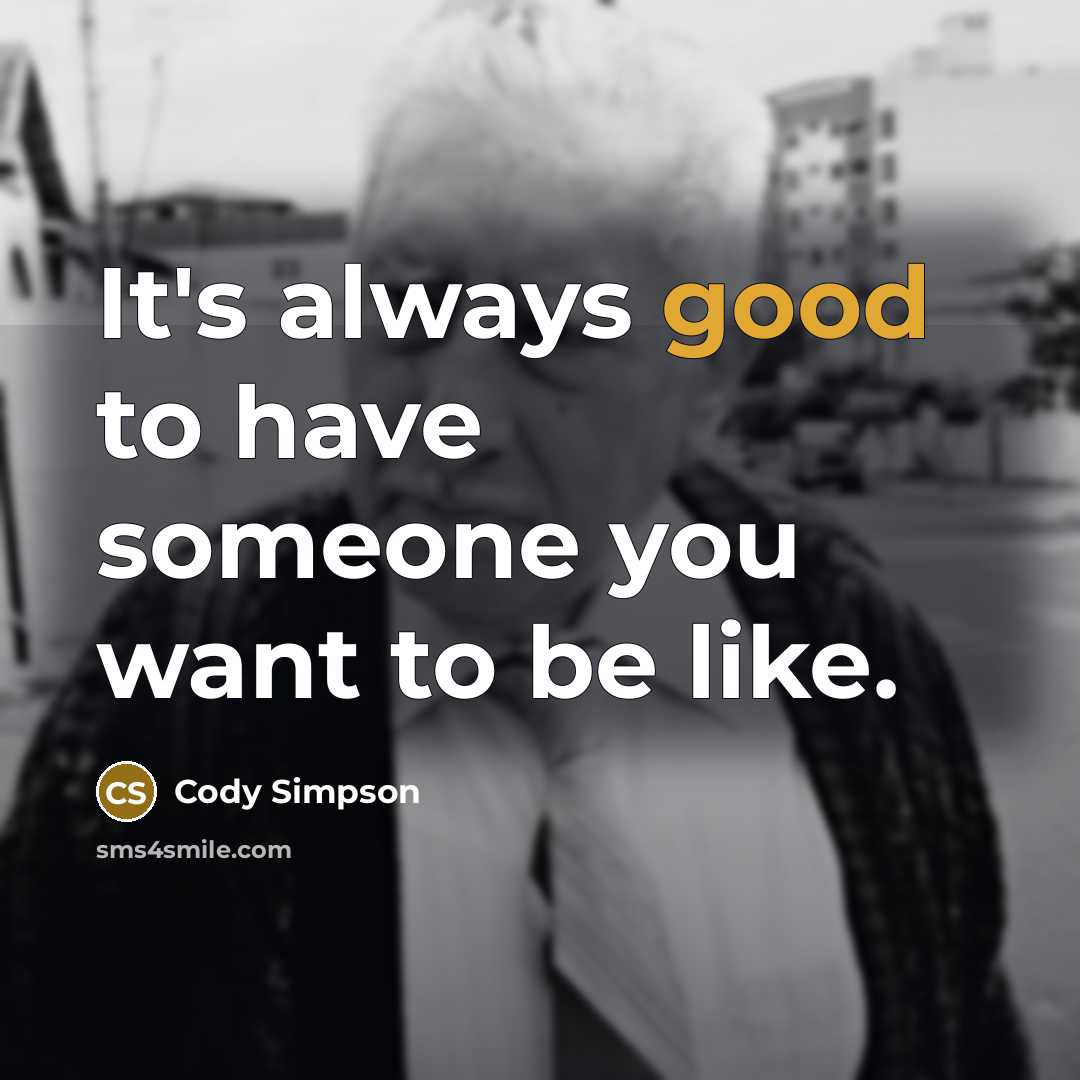 “It's always good to have someone you want to be…” quote by Cody Simpson