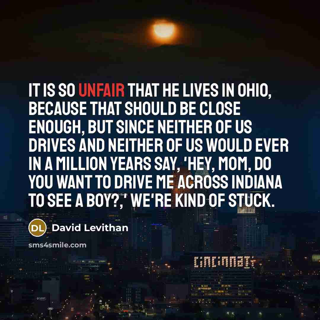 “it is so unfair that he lives in ohio, because…” quote by David Levithan