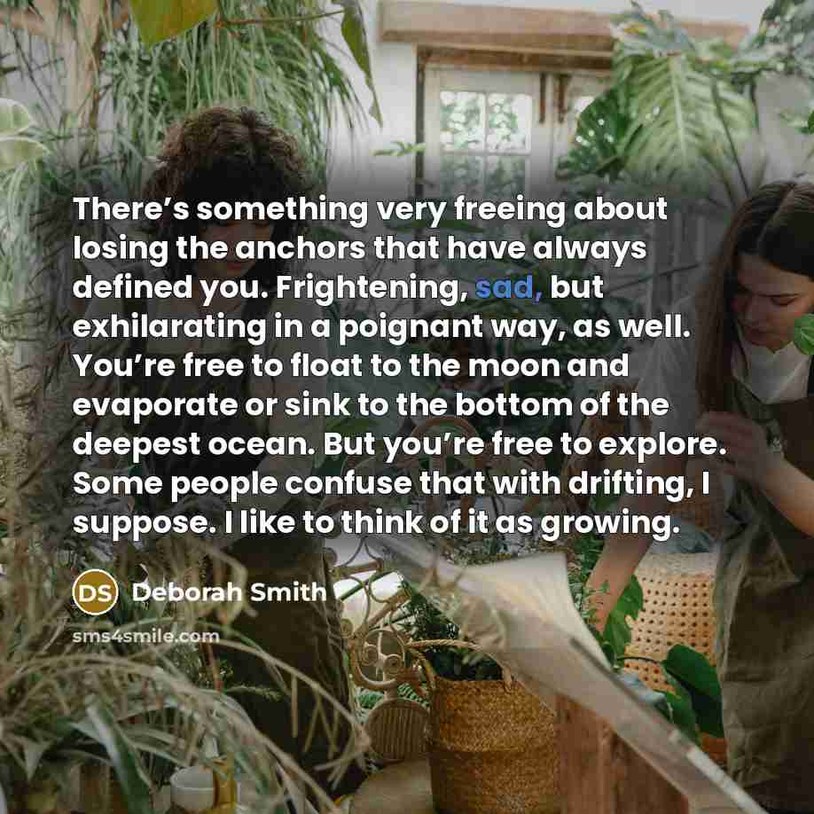 “There’s something very freeing about losing the anchors that have…” quote by Deborah Smith