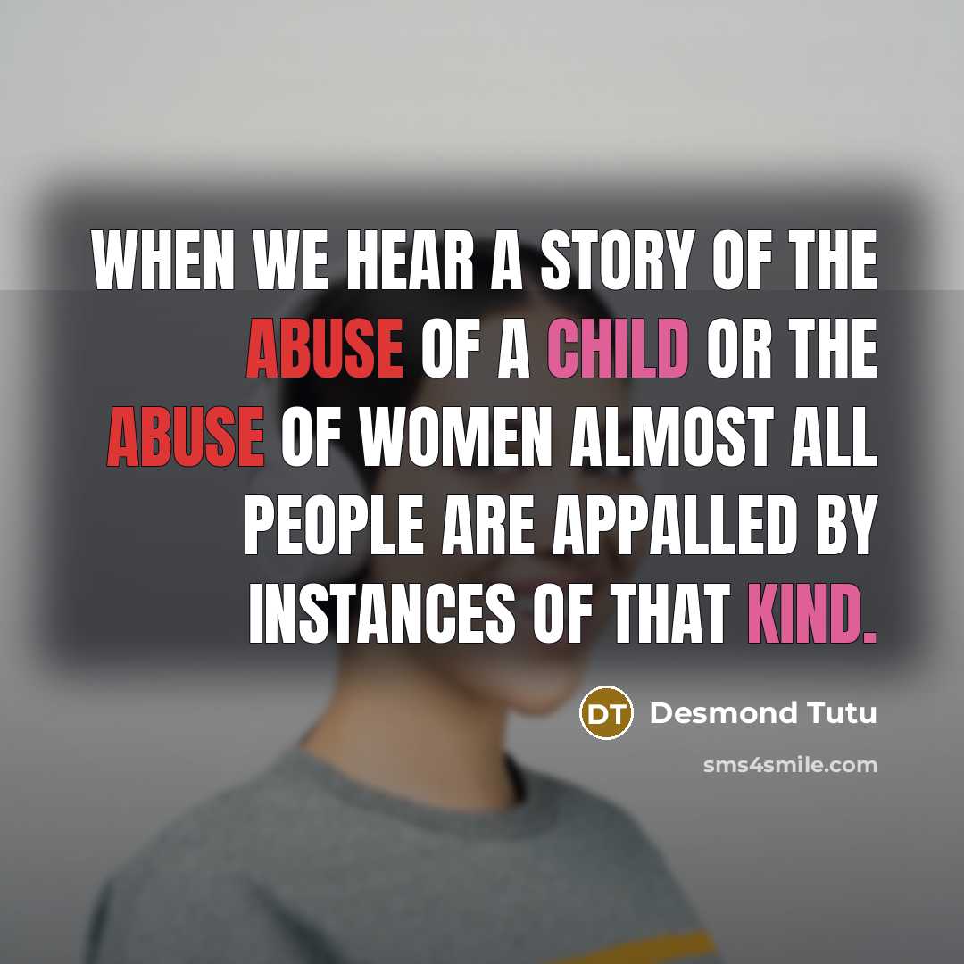 “When we hear a story of the abuse of a…” quote by Desmond Tutu