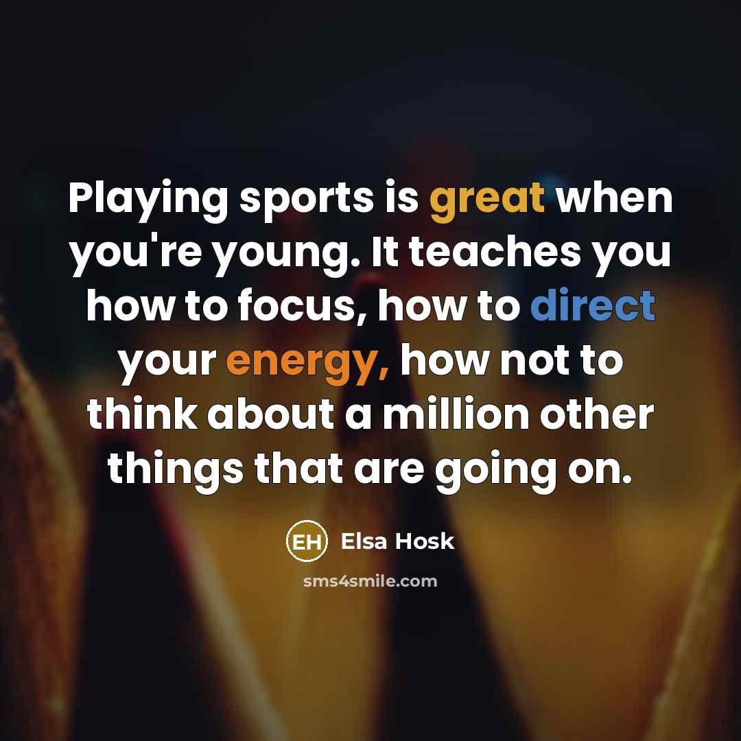 “Playing sports is great when you're young. It teaches you…” quote by Elsa Hosk