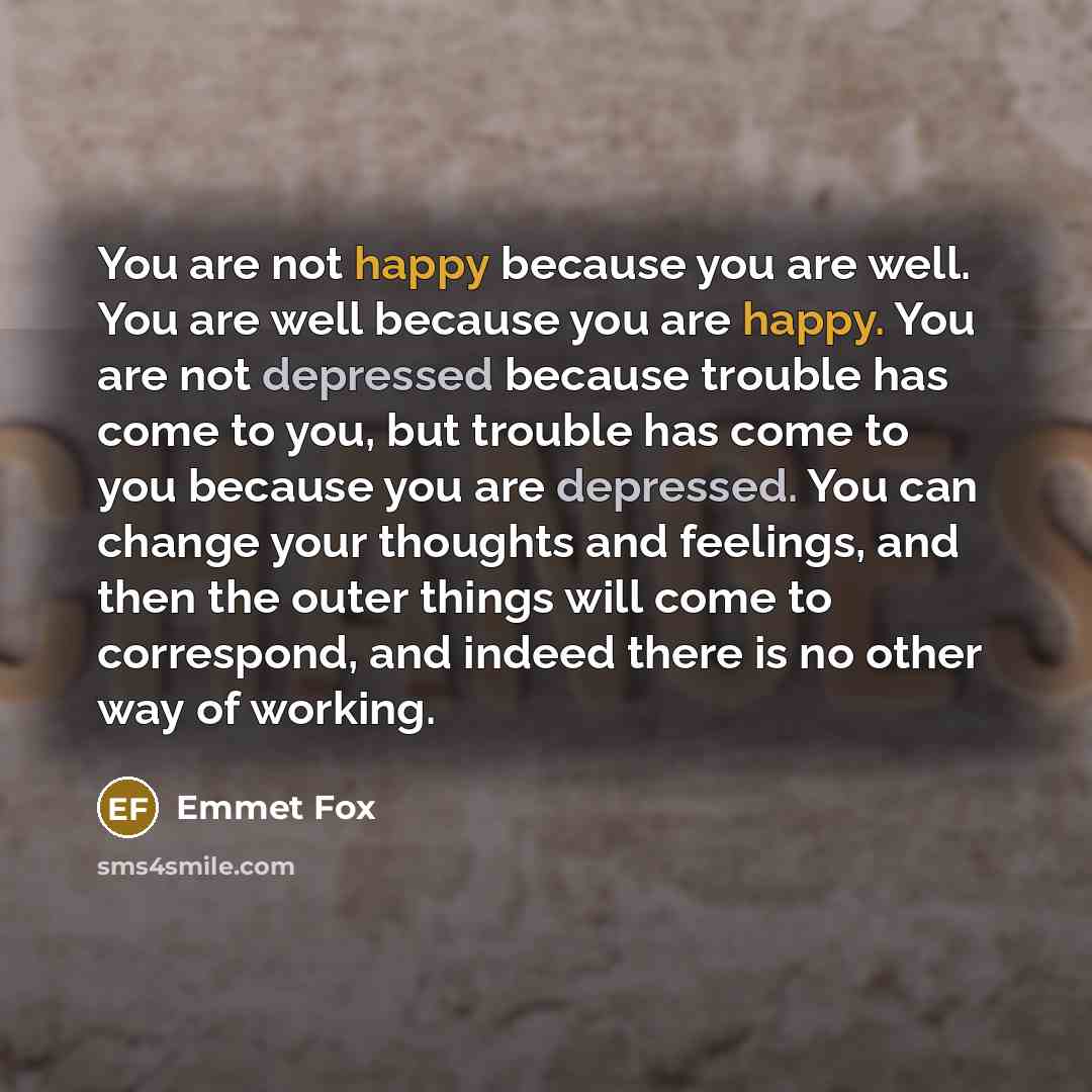 “You are not happy because you are well. You are…” quote by Emmet Fox