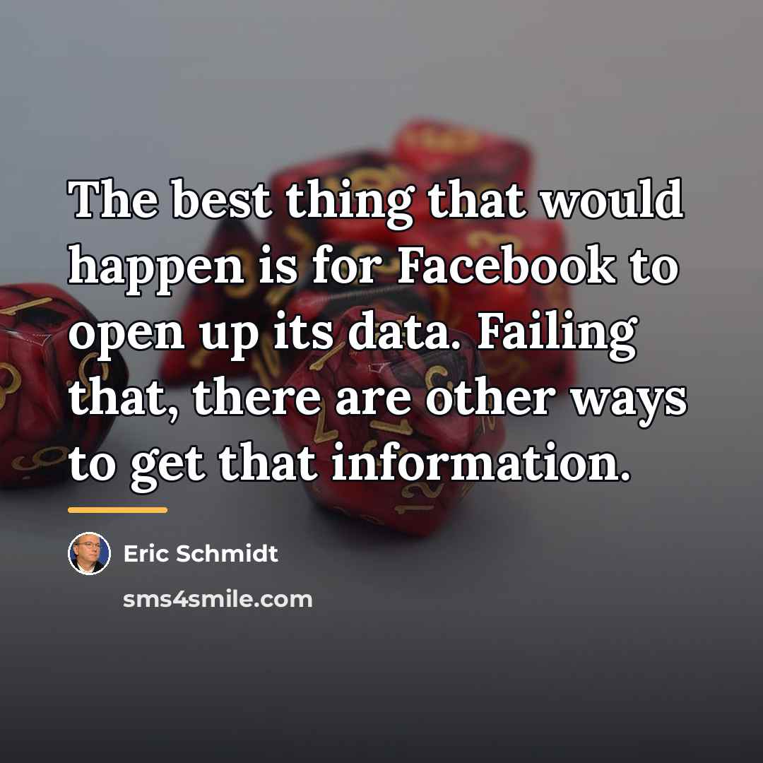 “The best thing that would happen is for Facebook to…” quote by Eric Schmidt