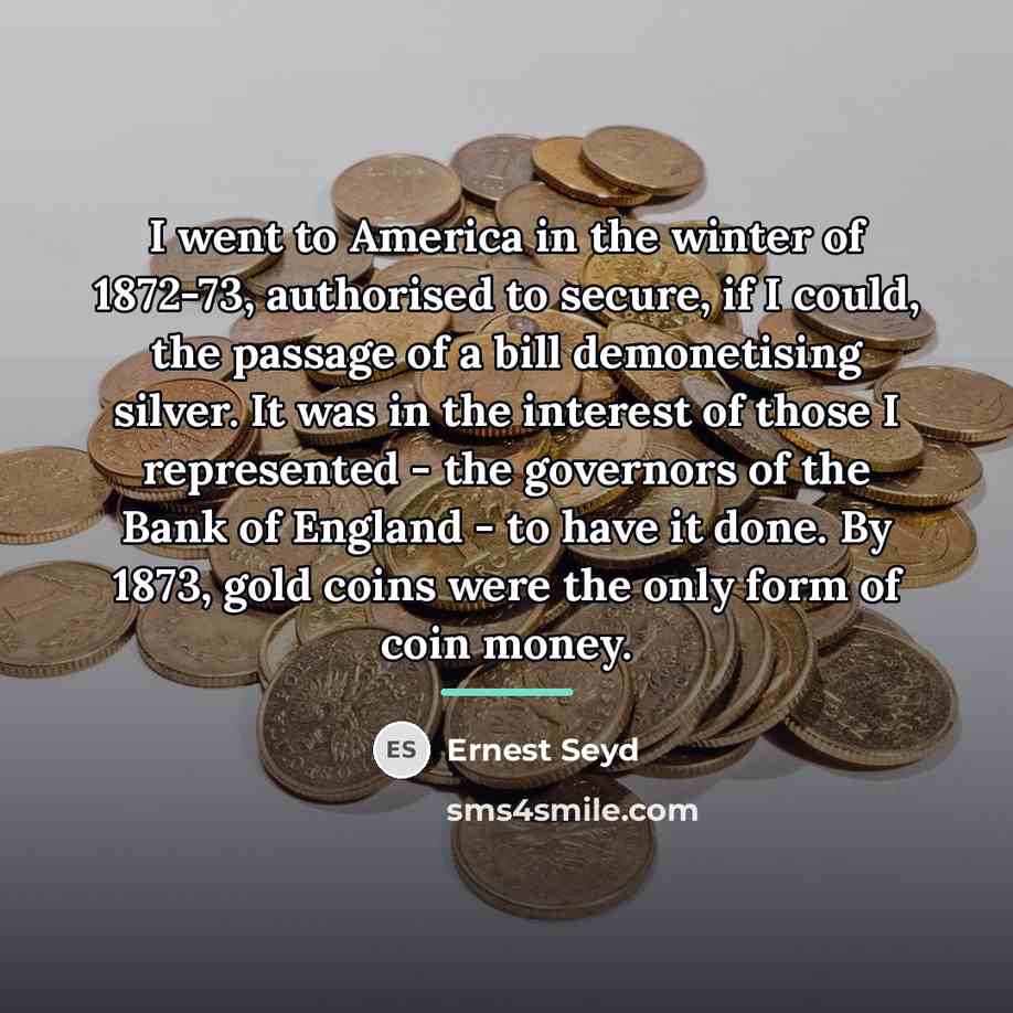 “I went to America in the winter of 1872-73, authorised…” quote by Ernest Seyd
