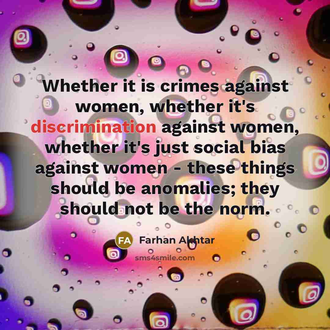 “Whether it is crimes against women, whether it's discrimination against…” quote by Farhan Akhtar