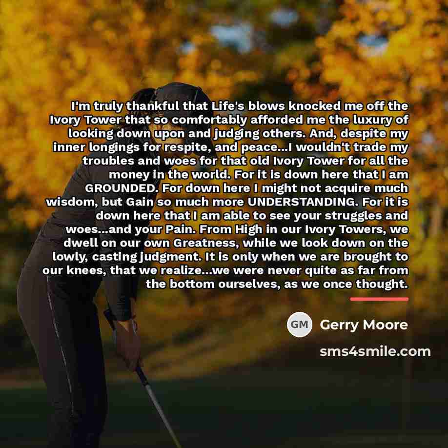 “I'm truly thankful that Life's blows knocked me off the…” quote by Anonymous