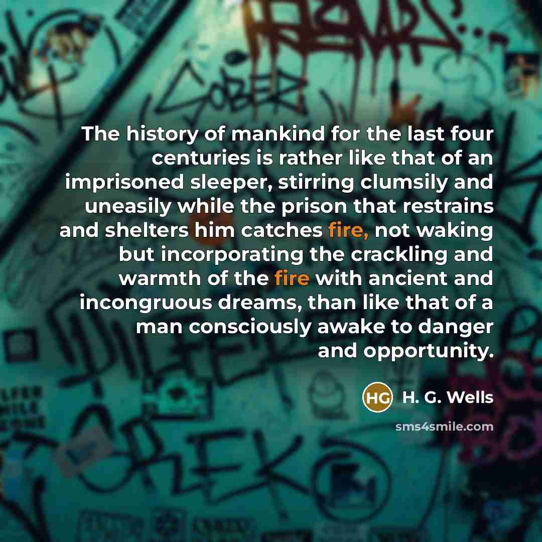 “The history of mankind for the last four centuries is…” quote by H. G. Wells