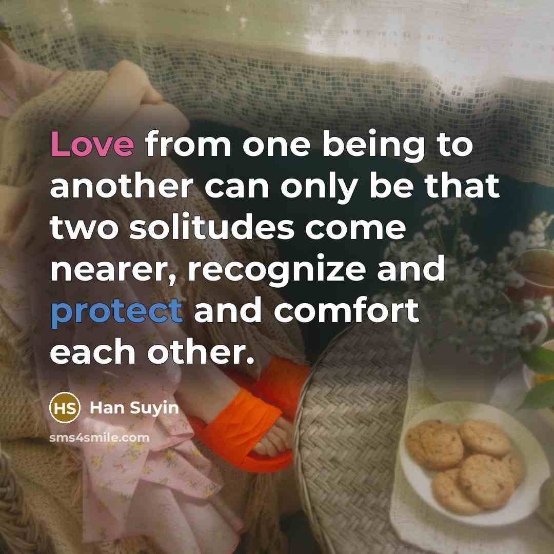 “Love from one being to another can only be that…” quote by Han Suyin