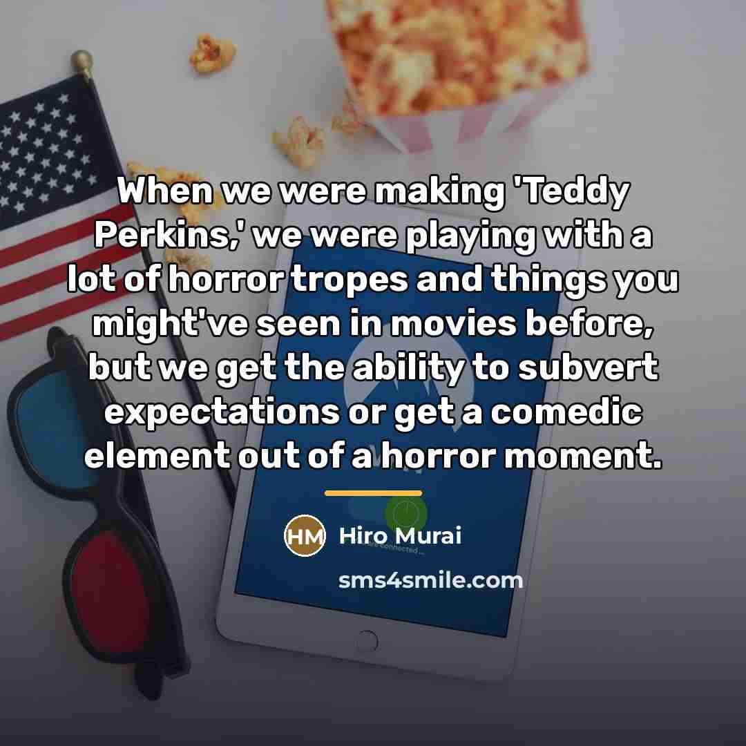 “When we were making 'Teddy Perkins,' we were playing with…” quote by Hiro Murai