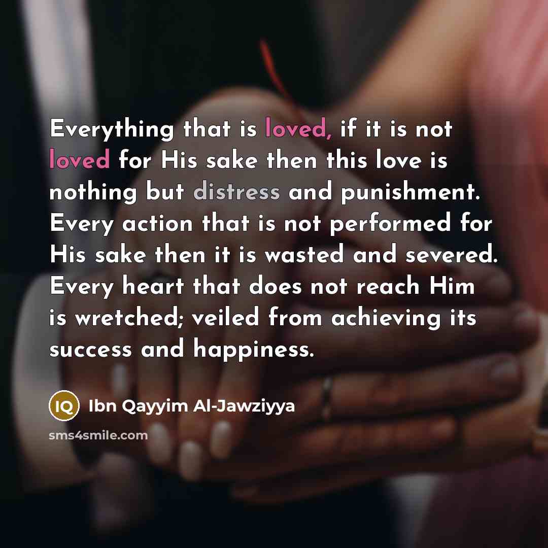 “Everything that is loved, if it is not loved for…” quote by Ibn Qayyim Al-Jawziyya